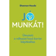 Jó munkát! - Útmutató a változást hozó karrier kiépítéséhez     13.95 + 1.95 Royal Mail